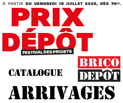 arrivages brico dépôt du 18 juillet 2025
